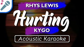 Kygo  Hurting w Rhys Lewis  Karaoke Instrumental Acoustic [upl. by Nnire]