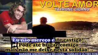 Volte Amor  Tayrone Cigano  karaoke [upl. by Abbate609]