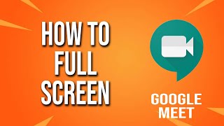 How To Full Screen Google Meet Tutorial [upl. by Squire]