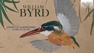 Byrd Complete Harpsichord and Organ Music [upl. by Carolus161]