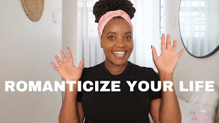 HOW TO ROMANTICIZE YOUR LIFE  PRACTICAL TIPS [upl. by Rillis]