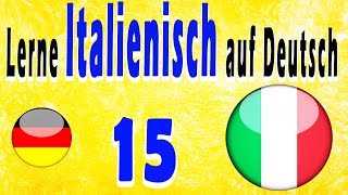 Lerne Italienisch auf Deutsch für Anfänger 15 [upl. by Morse]