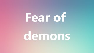 Fear of demons  Medical Definition and Pronunciation [upl. by Aelhsa]