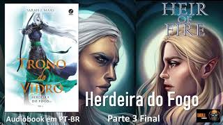 Herdeira do Fogo pt 3 final – Trono de Vidro Vol 03 – Sarah J Maas audiobook em PT BR [upl. by Dnalloh]