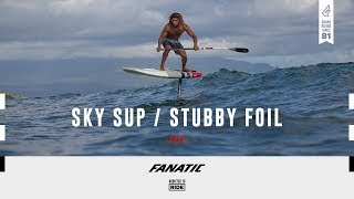 Fanatic Sky SUP Foil amp Stubby Foil 2019 [upl. by Rodrique]