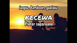 LAGU AMBON GALAU KECEWAPIETER SAPARUANELIRIK [upl. by Armillda]