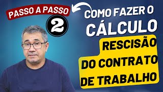 CÁLCULO DA RESCISÃO DO CONTRATO DE TRABALHO  PASSO A PASSO PARTE 2 [upl. by Rehpotsirk]