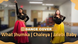 What Jhumka  Chaleya  Jalebi Baby  Dance Cover [upl. by Reinold]