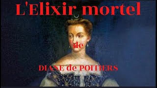 Lélixir mortel de Diane de Poitiers [upl. by Krista583]