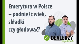 Emerytura w Polsce – podnieść wiek składki czy głodować [upl. by Mozelle]