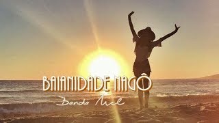 Banda Mel  Baianidade Nagô Letra 2018 Segundo Sol [upl. by Sivar]