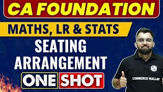 Seating Arrangement in One Shot  CA Foundation  Maths LRamp Stats 🔥 [upl. by Aicsile]