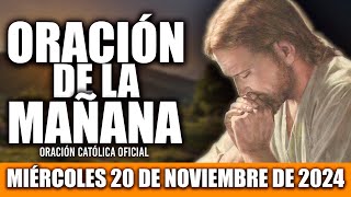 ORACION DE LA MAÑANA DE HOY MIÉRCOLES 20 DE NOVIEMBRE DE 2024Oración CatólicaSANTO ROSARIO DE HOY [upl. by Amoihc454]