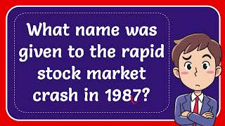 What name was given to the rapid stock market crash in 1987 [upl. by Llenal550]