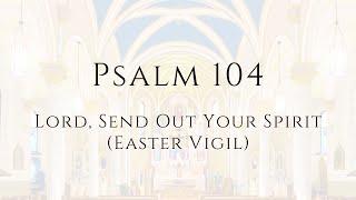 Psalm 104 Lord Send Out Your Spirit  Easter Vigil Recording and sheet music [upl. by Gibbs187]