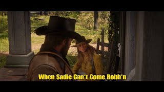 When Sadie Cant Come Robbn When Sadie Cant Come She Come Full Undone  Rdr2 [upl. by Saphra]