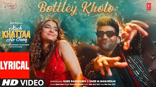 Bottley Kholo Lyrics Guru RandhawaSaiee M ManjrekarMeet BrosStar Boy LOCKuch Khattaa Ho Jaay [upl. by Uile755]