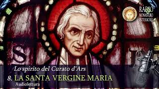 Lo spirito del Curato dArs  8  LA SANTA VERGINE MARIA AUDIOLIBRO in puntate [upl. by Piks]