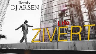 ZIVERT  Life Dj Arsen Remix [upl. by Lanctot]