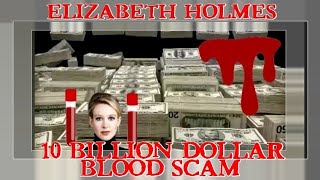 ELIZABETH HOLMES 10 BILLION DOLLAR BLOOD SCAM [upl. by Hedgcock]