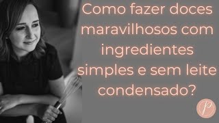 Como fazer doces maravilhosos com ingredientes simples sem leite condensado confeitariafrancesa [upl. by Savior]