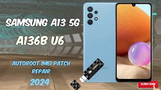 Samsung A13 5G a136b U6 Autoroot Imei Repair 2024 [upl. by Atiekram]