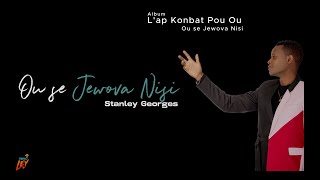 Ou se Jewova Nisi  Stanley Georges Lyrics video [upl. by Harihs]