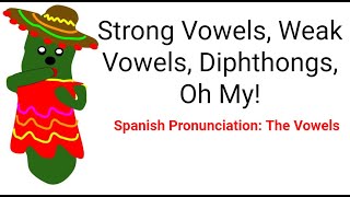 Spanish Pronunciation Strong Vowels Weak Vowels Diphthongs Oh My [upl. by Akinak]