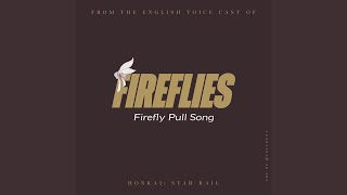 Fireflies Firefly Pull Song from the English Voice Cast of quotHonkai Star Railquot [upl. by Amaj]