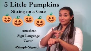 5 Little Pumpkin Sitting on a Gate ASL Cover SimplySigned [upl. by Allets268]