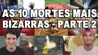 AS 10 MORTES MAIS BIZARRAS  PARTE 2 [upl. by Ahsets]