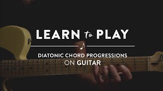 Learn To Play Diatonic Chord Progressions on Guitar [upl. by Chloette]