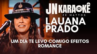 UM DIA TE LEVO COMIGO EFEITOS ROMANCE LAUANA PRADO JN KARAOKE [upl. by Tyrrell]