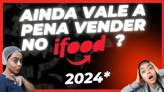 💥2024 TAXAS Preços Plano de ENTREGA quotAinda VALE A PENA Vender no Ifoodquot [upl. by Simone]