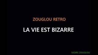 Zouglou Retro  La vie est Bizarre Zouglou Rare [upl. by Cichocki]