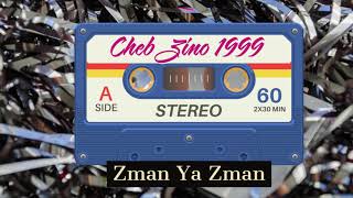 Cheb Zino Zman Ya Zman Original Song 1999 [upl. by Aiasi]