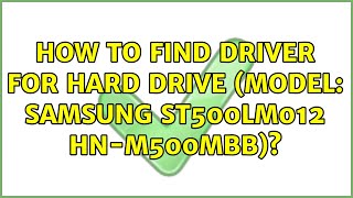 How to find driver for hard drive Model Samsung ST500LM012 HNM500MBB [upl. by Esetal693]