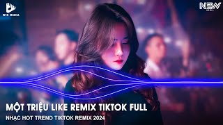 Một Triệu Like Remix TikTok  Một Cái Beat Thật Chill Đưa Ta Về Với Bản Chất Remix  Nhạc Trẻ Remix [upl. by Schroer]