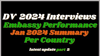 DV Lottery 2024 Embassy Performance in Jan 2024 DV Interviews Updates Part 2 [upl. by Airetahs]