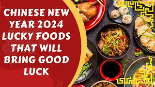 Lucky Foods for Chinese New Year 2024 that will Bring You Good Luck [upl. by Leahcimal]