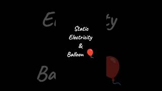 Static Electricity and Balloon🎈shorts yt youtubeshorts electrostatics physics viralvideo [upl. by Naanac126]