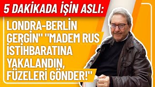 BEŞ DAKİKADA İŞİN ASLI LONDRABERLİN GERGİNquot quotMADEM RUS İSTİHBARATINA YAKALANDIN FÜZELERİ GÖNDERquot [upl. by Herson]