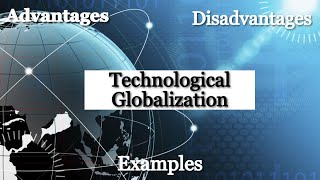 Technological Globalization  Examples  Eduaz [upl. by Hurd]