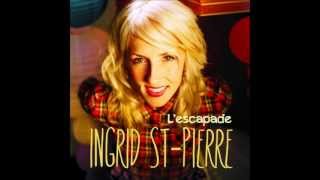 Ingrid Stpierre  Lescapade [upl. by Fontes766]