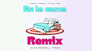 NICKY JAM DADDY YANKEE EN LA CAMA Alex Bendel amp Ferüs Remix [upl. by Ariaj]