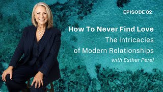 How to never find love with Esther Perel [upl. by Keviv]