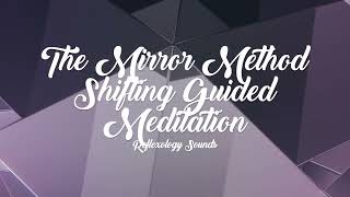 The Mirror Method Shifting Guided Meditation ✨ SHIFTING SUBLIMINAL ✨ [upl. by Publius]