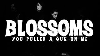 Blossoms  You Pulled A Gun On Me [upl. by Turpin]