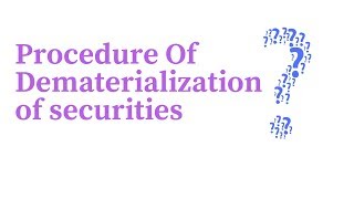 procedure of dematerialisation of securities [upl. by Einnel468]