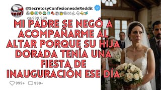 🎉🤔 MI PADRE se negó a acompañarme al altar por UNA FIESTA de su hija adorada NO LO PODRÁS CREER [upl. by Niltak459]